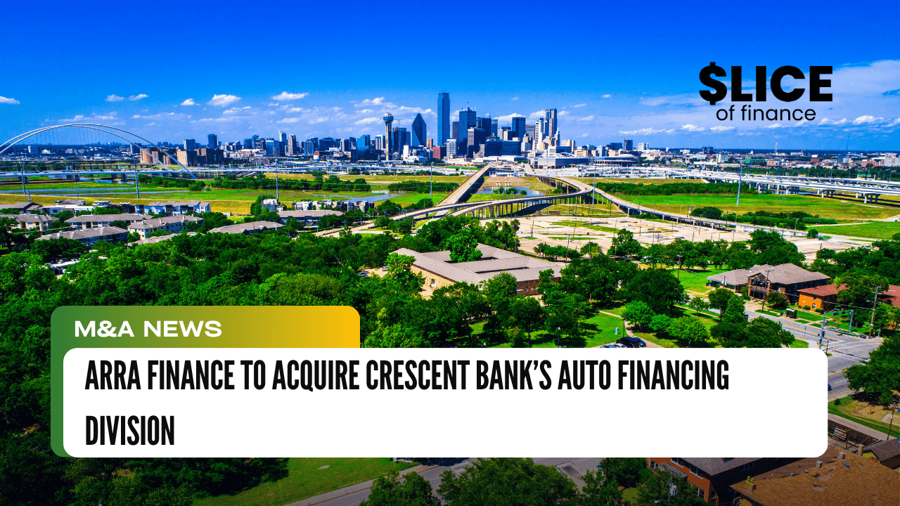 Arra Finance to Acquire Crescent Bank’s Auto Financing Division