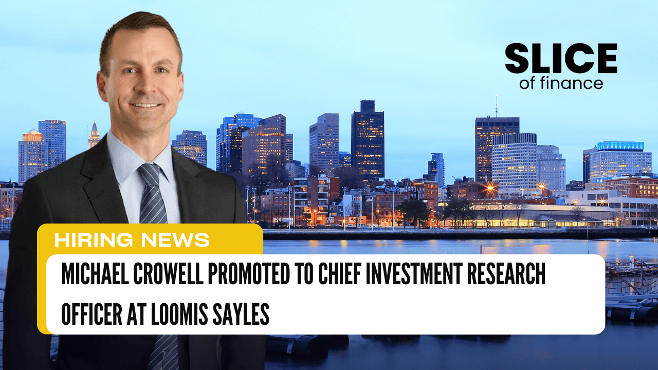 Michael Crowell Promoted to Chief Investment Research Officer at Loomis Sayles