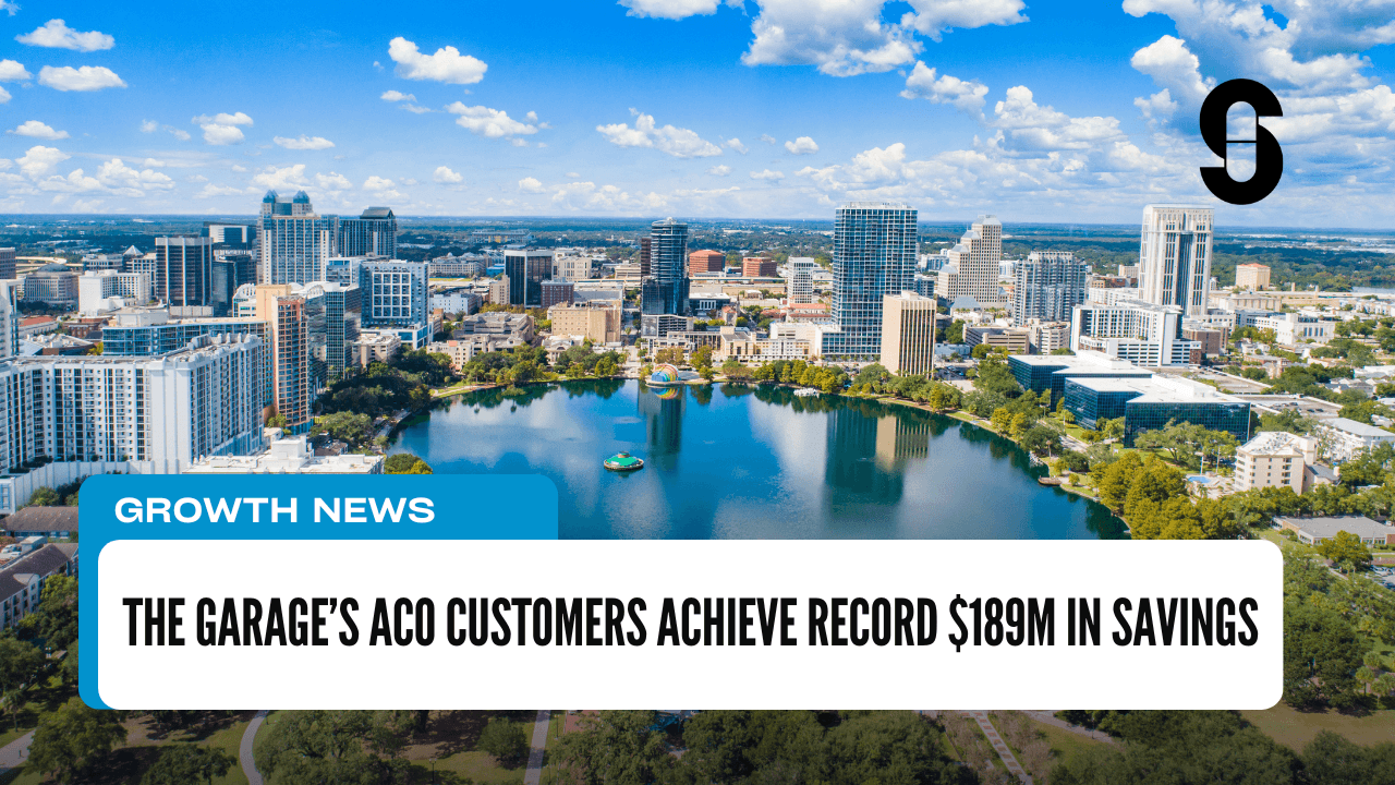 The Garage’s ACO Customers Achieve Record $189M in Savings