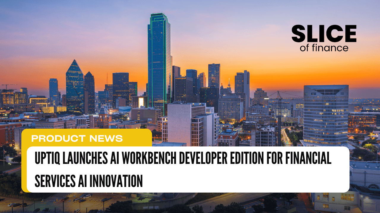 Uptiq Launches AI Workbench Developer Edition for Financial Services AI Innovation